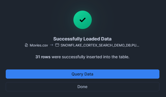Querying Loaded Data - Snowflake Cortex – Snowflake Cortex Search – Cortex Search – Cortex Search Service – CREATE CORTEX SEARCH SERVICE – Large Language Models – LLMs – LLM Chatbot – Retrieval Augmented Generation – RAG – RAG Engine – Keyword Search – Semantic search – Snowflake AI – Snowflake AI ML – Fuzzy Search – Vector Search – Snowflake Vector Search – Snowflake Dynamic Table – Snowsight – Snowflake Snowsight – Embedding Models – Snowflake Embedding Models – Snowflake Streamlit – Streamlit – Enterprise Search – Snowflake Change Tracking – Snowflake Enable Change Tracking – Cortex LLM Functions – Snowflake Arctic Embed – Hybrid Search Engine – Snowflake AI & ML Studio – Snowflake AI and ML – Model Context Window – Semantic Reranking – Snowflake AI Search – EMBEDDING_MODEL – Cortex Search Tutorial – Snowflake Service Consumption Table – Materialized Query – Voyage Multilingual